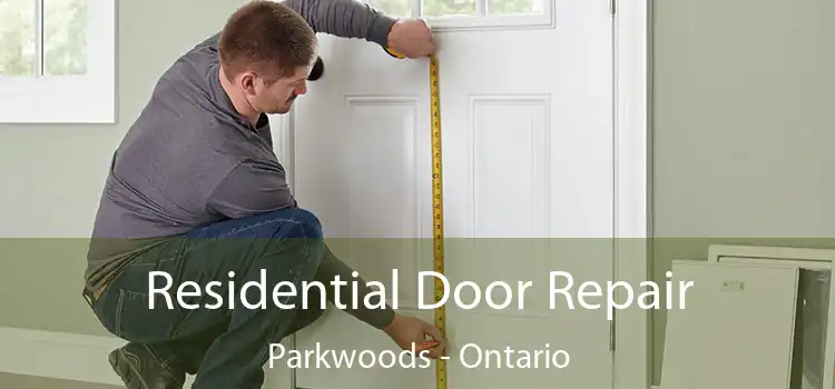 Residential Door Repair Parkwoods - Ontario