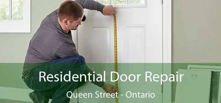 Residential Door Repair Queen Street - Ontario