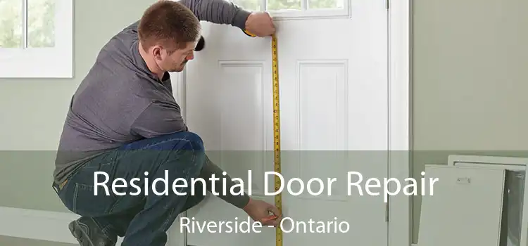 Residential Door Repair Riverside - Ontario
