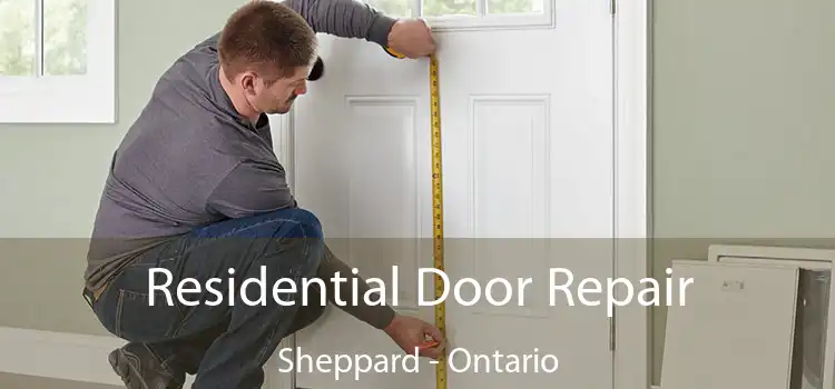 Residential Door Repair Sheppard - Ontario