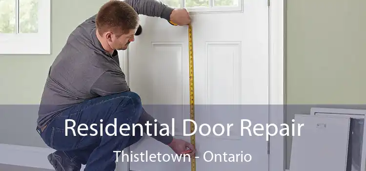 Residential Door Repair Thistletown - Ontario