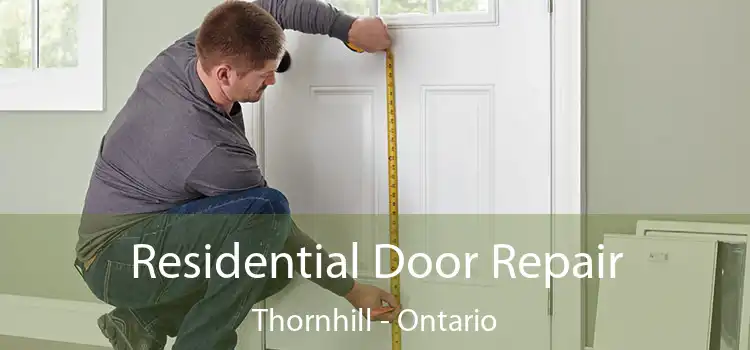 Residential Door Repair Thornhill - Ontario