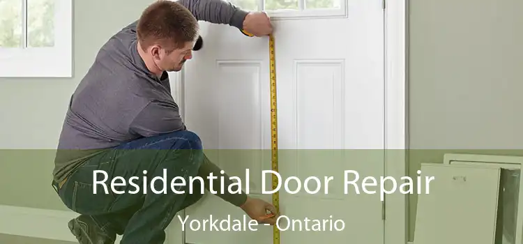Residential Door Repair Yorkdale - Ontario