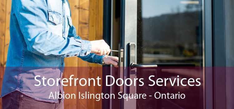 Storefront Doors Services Albion Islington Square - Ontario