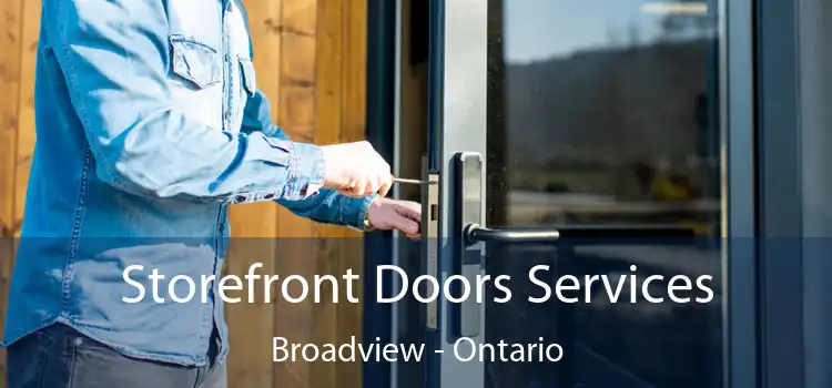 Storefront Doors Services Broadview - Ontario