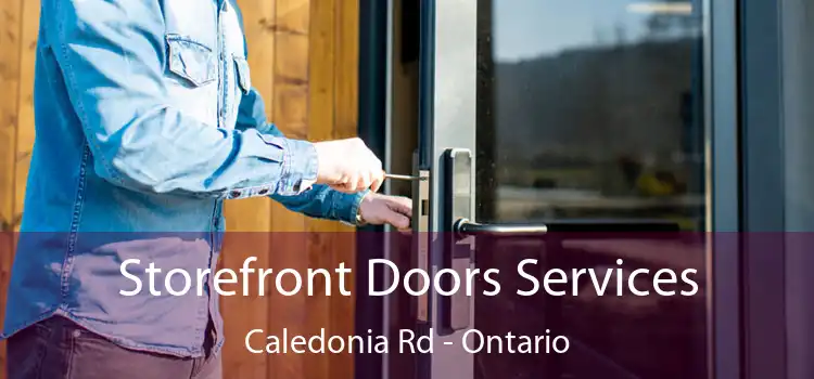 Storefront Doors Services Caledonia Rd - Ontario