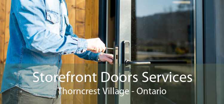 Storefront Doors Services Thorncrest Village - Ontario