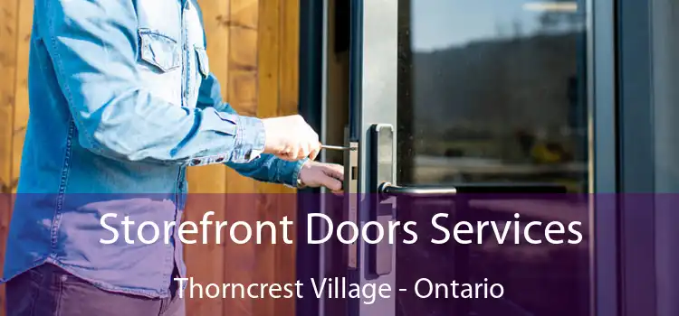 Storefront Doors Services Thorncrest Village - Ontario