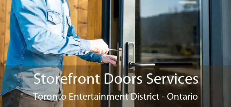 Storefront Doors Services Toronto Entertainment District - Ontario